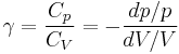 \gamma = \frac{C_p}{C_V} = -\frac{dp/p}{dV/V}\,\!