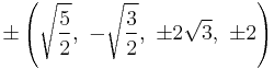 \pm\left(\sqrt{\frac{5}{2}},\ -\sqrt{\frac{3}{2}},\ \pm2\sqrt{3},\ \pm2\right)