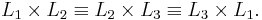  L_1 \times L_2 \equiv L_2 \times L_3 \equiv L_3 \times L_1. 