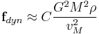 \textbf{f}_{dyn} \approx C \frac{G^2 M^2 \rho}{v^2_M}
