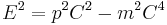  E^2 = p^2 C^2 - m^2 C^4 \;