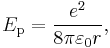 E_{\mathrm p} = \frac{e^2}{8\pi \varepsilon_0 r},