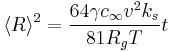  \langle R \rangle ^2 = \frac {64 \gamma c_{\infty} v^2 k_s} {81 R_g T} t 