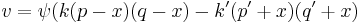 v = \psi (k(p-x)(q-x)-k'(p'%2Bx)(q'%2Bx)\!