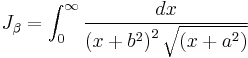 
J_{\beta} = 
\int_{0}^{\infty}  \frac{dx}{\left( x %2B b^{2} \right)^{2} \sqrt{\left( x %2B a^{2} \right)}}
