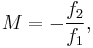 M = -\frac{f_2}{f_1},