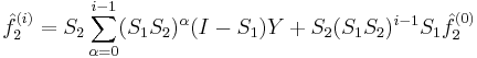  \hat{f}_2^{(i)} = S_2 \sum_{\alpha = 0}^{i-1}(S_1 S_2)^\alpha(I-S_1)Y %2B S_2(S_1 S_2)^{i -1} S_1\hat{f}_2^{(0)} 