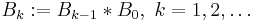 B_k�:= B_{k-1} * B_0, ~k =1, 2, \dots