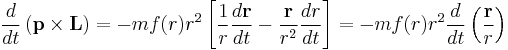 
\frac{d}{dt} \left( \mathbf{p} \times \mathbf{L} \right) = 
-m f(r) r^{2} \left[ \frac{1}{r} \frac{d\mathbf{r}}{dt} -  \frac{\mathbf{r}}{r^{2}} \frac{dr}{dt}\right] = 
-m f(r) r^{2} \frac{d}{dt} \left( \frac{\mathbf{r}}{r}\right) 
