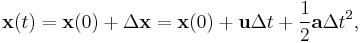  \mathbf{x}(t) = \mathbf{x}(0) %2B \Delta \mathbf{x} = \mathbf{x}(0) %2B \mathbf{u} \Delta t  %2B  \frac{1}{2}\mathbf{a} \Delta t^2,