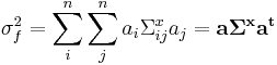 \sigma^2_f= \sum_i^n \sum_j^n a_i \Sigma^x_{ij} a_j= \mathbf{a \Sigma^x a^t}