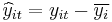 \widehat{y}_{it}=y_{it}-\overline{y_{i}}