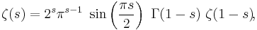 
\zeta(s) = 2^s\pi^{s-1}\ \sin\left(\frac{\pi s}{2}\right)\ \Gamma(1-s)\ \zeta(1-s)
\!,