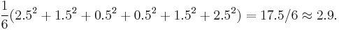 \frac 16 (2.5^2%2B1.5^2%2B0.5^2%2B0.5^2%2B1.5^2%2B2.5^2)=17.5/6\approx 2.9.