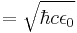 =\sqrt{\hbar c \epsilon_0} 