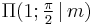 \Pi(1; \tfrac \pi 2 \,|\,m)\,\!