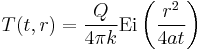 T(t,r) = \frac{Q}{4 \pi k} \mathrm{Ei} \left( \frac{r^2}{4 a t} \right)