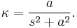 \kappa=\frac{a}{s^2%2Ba^2}.\,