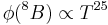 \phi(^8B) \propto T^{25}