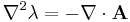 \nabla^2 \lambda = - \mathbf \nabla \cdot \mathbf A