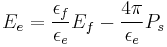 E_e=\frac{\epsilon_f}{\epsilon_e}E_f - \frac{4\pi}{\epsilon_e}P_s