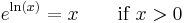 e^{\ln(x)} = x \qquad \mbox{if }x > 0\,\!