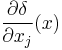 \frac{\partial \delta}{\partial x_j}(x)