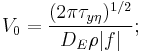 V_0= \frac{(2\pi\tau_{y\eta})^{1/2}}{D_E\rho|f|};\,\!