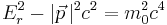 E_r^2 - |\vec{p} \,|^2 c^2 = m_0^2 c^4