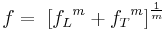  \ f = \ {\left[{f_L}^m %2B {f_T}^m\right]}^{1\over m}