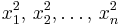 x_1^2,\,x_2^2,\dots,\, x_n^2