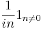 \frac{1}{in} 1_{n \neq 0}