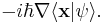  - i \hbar \nabla \lang\mathbf{x}|\psi\rang.