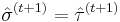 \hat{\sigma}^{(t%2B1)} = \hat{\tau}^{(t%2B1)}