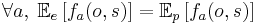 \forall a, \; \mathbb{E}_e\left[f_a(o,s)\right] = \mathbb{E}_p\left[f_a(o,s)\right]