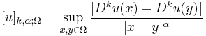 [u]_{k,\alpha;\Omega} = \sup_{x,y\in \Omega} \frac{|D^k u(x) - D^k u(y)|}{|x-y|^\alpha}