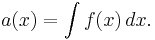 a(x)=\int{f(x)\,dx}.