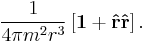   

  {1\over 4 \pi m^2r^3 }  
\left[\mathbf 1 %2B \mathbf{\hat r} \mathbf{\hat r}\right]
  .