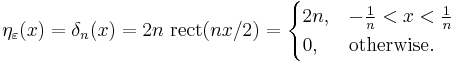 \eta_\varepsilon(x) =\delta_n(x)= 2n\ \textrm{rect}(nx/2)=\begin{cases}
2n,&-\frac{1}{n}<x<\frac{1}{n}\\
0,&\text{otherwise}.
\end{cases}
