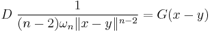 D\;\frac{1}{(n-2)\omega_{n}\|x-y\|^{n-2}}=G(x-y)