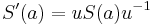 S'(a) = u S(a)u^{-1}