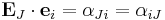 \ \mathbf E_J \cdot \mathbf e_i = \alpha_{Ji}=\alpha_{iJ}