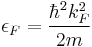 \epsilon_F = \frac{\hbar^2 k_F^2}{2m}