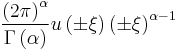 \displaystyle \frac{\left(2\pi\right)^\alpha}{\Gamma\left(\alpha\right)}u\left(\pm \xi \right)\left(\pm \xi \right)^{\alpha-1} 