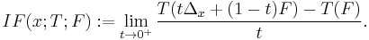 IF(x; T; F):=\lim_{t\rightarrow 0^%2B}\frac{T(t\Delta_x%2B(1-t)F) - T(F)}{t}.