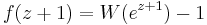 f(z%2B1) = W(e^{z%2B1})-1\,