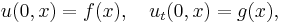  u(0,x) = f(x), \quad u_t(0,x)=g(x), \,