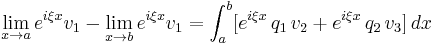 \lim_{x\to a}e^{i\xi x}v_{1}-\lim_{x\to b}e^{i\xi x}v_{1}=\int_{a}^{b}[e^{i\xi x}\,q_{1}\,v_{2}%2Be^{i\xi x}\,q_{2}\,v_{3}]\,dx