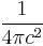 \frac{1}{4\pi c^2}