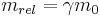 m_{rel} = \gamma m_0 \!